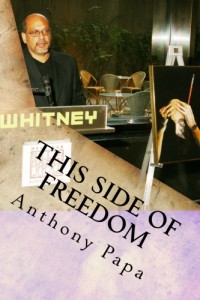 This Side of Freedom, by Anthony Papa Book cover: This Side of Freedom, by Anthony Papa