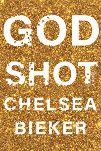 Godshot by Chelsea Bieker