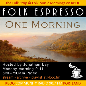 Image of Hudson River. Folk Espresso. One Morning. Hosted by Jonathan Lay. Monday morning 9-11.