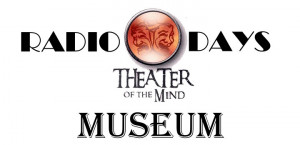 Radio Days Theater of the Mind Museum logo Radio Days Theater of the Mind Museum logo