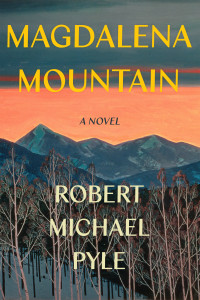Magdalena Mountain by Robert Michael Pyle Magdalena Mountain by Robert Michael Pyle
