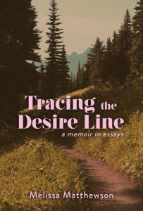 Tracing the Desire Line by Melissa Matthewson Tracing the Desire Line by Melissa Matthewson