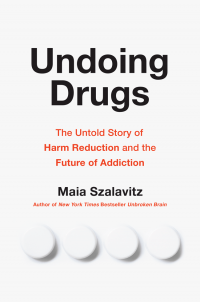 Cover art for the book Undoing Drugs: The Untold Story of Harm Reduction and the Future of Addiction Cover art for the book Undoing Drugs: The Untold Story of Harm Reduction and the Future of Addiction